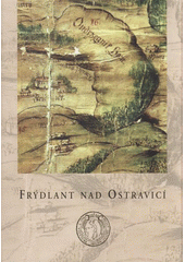 kniha Frýdlant nad Ostravicí, Město Frýdlant nad Ostravicí ve vydavatelství Montanex 2008