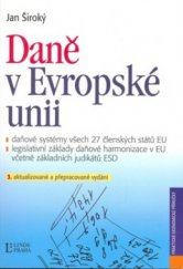kniha Daně v Evropské unii daňové systémy všech 27 členských států EU, legislativní základy daňové harmonizace v EU včetně základních judikátů ESD, Linde 2009