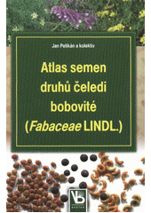 kniha Atlas semen druhů čeledi bobovité (Fabaceae LINDL.), Petr Baštan 2012