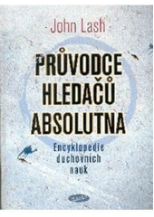 kniha Průvodce hledačů absolutna encyklopedie duchovních nauk, Votobia 1996