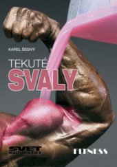 kniha Tekuté svaly v hlavní roli sacharidové a proteinové nápoje, Svět kulturistiky 2008