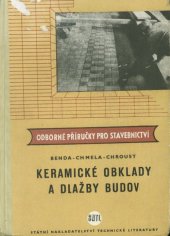 kniha Keramické obklady a dlažby budov [určeno učňům, kladečům, mistrům a staveb. technikům provádějícím nebo řídícím dokončovací stavební práce], SNTL 1960