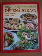 kniha Dělená strava Velká barevná kuchařka, recepty pro zdraví štíhlost a krásu, Knižní centrum Žilina 1999