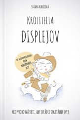 kniha Krotitelia displejov ako vychovať deti, aby zvládli digitálny svet, Postoj Media 2019