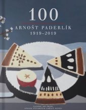kniha 100 Arnošt Paderlík 1919-2019, Galerie Art 2019