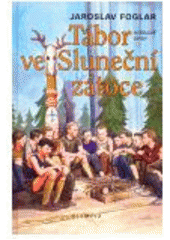 kniha Tábor ve Sluneční zátoce divadelní hra ; Šedesát Jestřábových táborů : přehled táborů ; Tábornická moudrost : oddílová příručka, Olympia 2007