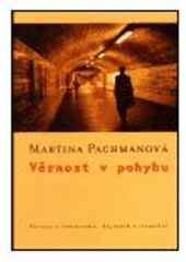 kniha Věrnost v pohybu hovory o feminismu, dějinách a vizualitě, One Woman Press 2001