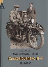 kniha Naše motocykly. III. díl, - Československo A-F 1918-1953, Marčík 2010