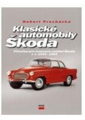 kniha Klasické automobily Škoda příručka pro renovace vozidel (r. v. 1934-1964), CPress 2007