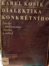 kniha Dialektika konkrétního studie o problematice člověka a světa, Československá akademie věd 1965