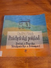 kniha Prácheňský poklad. [I], - Pověsti z Písecka, Strakonicka a Pošumaví - pověsti z Písecka, Strakonicka a Pošumaví, O. Fibich 2006