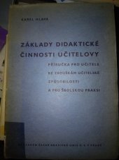 kniha Základy didaktické činnosti učitelovy příručka pro učitele ke zkouškám učitelské způsobilosti a pro školskou praksi, Česká grafická Unie 1940