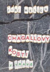 kniha Chagallovy kosti (v trávě) básně, texty a deníky, Volvox Globator 2003