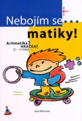 kniha Nebojím se-- matiky! Aritmetika pro 1. stupeň ZŠ, Albatros 2005