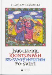 kniha Jak chodil Kristuspán se svatým Petrem po světě, Karmelitánské nakladatelství 2005