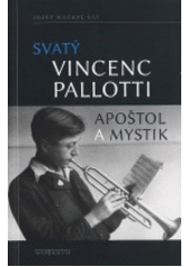 kniha Svatý Vincenc Pallotti apoštol a mystik, Apostolicum 2013