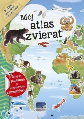kniha Môj atlas zvierat S velkým plagátom a množstvom samolepiek!, INFOA 2017