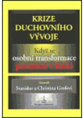kniha Krize duchovního vývoje když se osobní transformace promění v krizi, Chvojkovo nakladatelství 1999