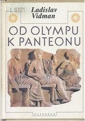 kniha Od Olympu k Panteonu antické náboženství a morálka, Vyšehrad 1997