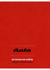 kniha Ze Zlína do světa - příběh Tomáše Bati = From Zlín into the world - the story of Thomas Bata, Nadace Tomáše Bati 2004
