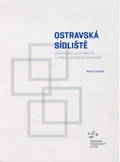 kniha Ostravská sídliště Urbanismus | architektura | umění a památkový potenciál, Národní památkový ústav 2018