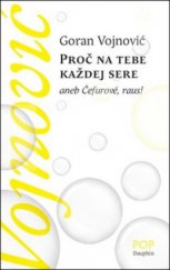 kniha Proč na tebe každej sere, aneb, Čefurové, raus!, Dauphin 2011