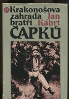 kniha Krakonošova zahrada bratří Čapků léta pobytu Dr. Antonína Čapka a jeho rodiny v Úpici (1890-1907), Kruh 1985