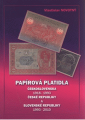 kniha Papírová platidla Československa 1918-1993, České republiky a Slovenské republiky 1993-2010, Jarmila Novotná 2010