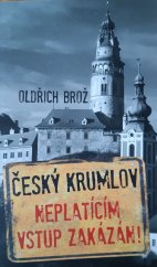 kniha Český Krumlov Neplatícím vstup zakázán, Lika klub 2019