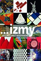 kniha ...izmy, ako rozumieť modernému a súčasnému umeniu, Slovart 2013