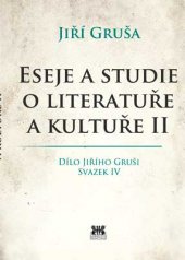 kniha Eseje a studie o literatuře a kultuře II Dílo Jiřího Gruši, Barrister & Principal 2016