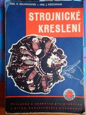 kniha Strojnické kreslení Techn. příručka a učebnice pro praktiky z dílen, konstruktéry a studenty odb. škol, Práce 1955