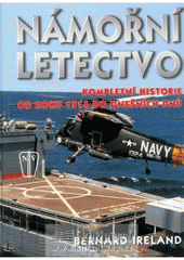 kniha Námořní letectvo kompletní historie od roku 1914 do dnešních dnů, Naše vojsko 2008