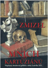 kniha Zmizel mnich od kartuziánů [napínavý detektivní příběh z doby Ludvíka XIV.], Pierot 2008