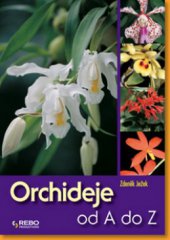 kniha Orchideje od A do Z, Rebo 2009