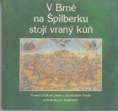 kniha V Brně na Špilberku stojí vraný kůň pověsti a lidové písně o brněnském hradě a brněnských kasárnách, Jota 1995