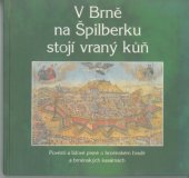 kniha V Brně na Špilberku stojí vraný kůň pověsti a lidové písně o brněnském hradě a brněnských kasárnách, Jota 1995