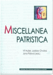 kniha Miscellanea patristica studie ke Klementovi z Alexandrie, Mariu Victorinovi, Ambrosiastrovi a Maximu Confessorovi, Centrum pro studium demokracie a kultury 2007