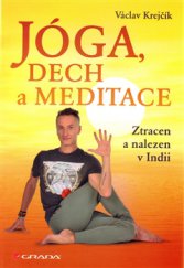 kniha Jóga, dech a meditace Ztracen a nalezen v Indii, Grada 2015