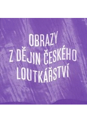 kniha Obrazy z dějin českého loutkářství ke 40. výročí založení Muzea loutkářských kultur v Chrudimi, Arbor vitae 2012