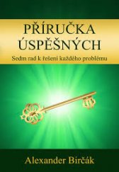 kniha Příručka úspěšných sedm rad k řešení každého problému, Alexander Birčák 2012