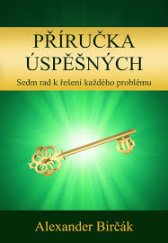 kniha Příručka úspěšných sedm rad k řešení každého problému, Alexander Birčák 2012