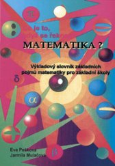 kniha Co je to, když se řekne matematika? výkladový slovník základních pojmů matematiky pro základní školy, Albra 1998