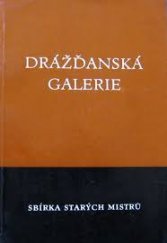 kniha Drážďanská galerie Sbírka starých mistrů, Státní umělecké sbírky 1973