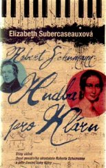 kniha Robert Schumann: Hudba pro Kláru Stíny vášně - Osud geniálního skladatele Roberta Schumanna a jeho životní lásky Kláry, Metafora 2015