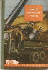 kniha Rukověť automobilového provozu Souborný výklad předpisů a pokynů o motorových vozidlech pro jejich řidiče a držitele : Pomůcka pro závody a pro školení řidičů z povolání, Naše vojsko 1955