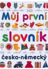 kniha Můj první slovník česko-německý = Mein erstes Wörterbuch, Slovart 2003