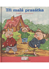 kniha Tři malá prasátka příběh o pracovitosti, Reader’s Digest 2009