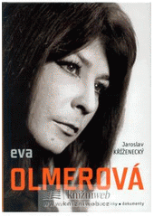 kniha Eva Olmerová příběh zpěvačky, vzpomínky, dokumenty, XYZ 2007