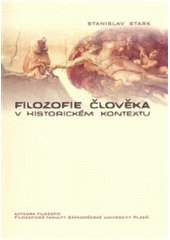 kniha Filozofie člověka v historickém kontextu, Katedra filozofie Filozofické fakulty Západočeské univerzity 2008